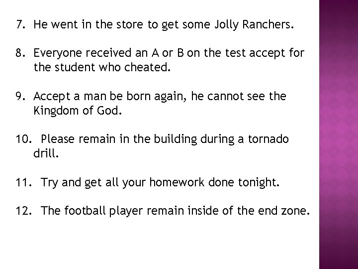 7. He went in the store to get some Jolly Ranchers. 8. Everyone received