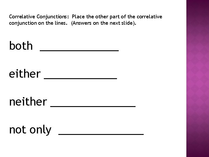 Correlative Conjunctions: Place the other part of the correlative conjunction on the lines. (Answers
