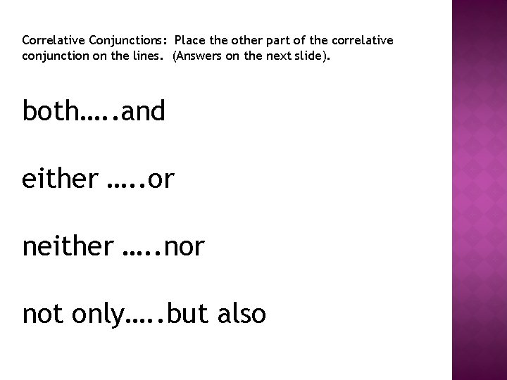 Correlative Conjunctions: Place the other part of the correlative conjunction on the lines. (Answers