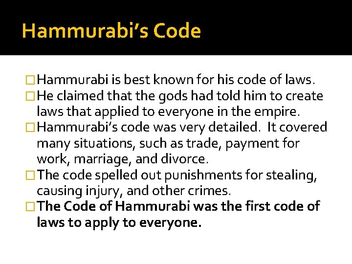 Hammurabi’s Code �Hammurabi is best known for his code of laws. �He claimed that