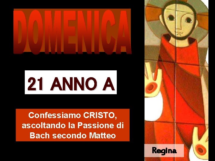 21 ANNO A Confessiamo CRISTO, ascoltando la Passione di Bach secondo Matteo Regina 