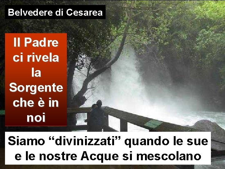 Belvedere di Cesarea Il Padre ci rivela la Sorgente che è in noi Siamo