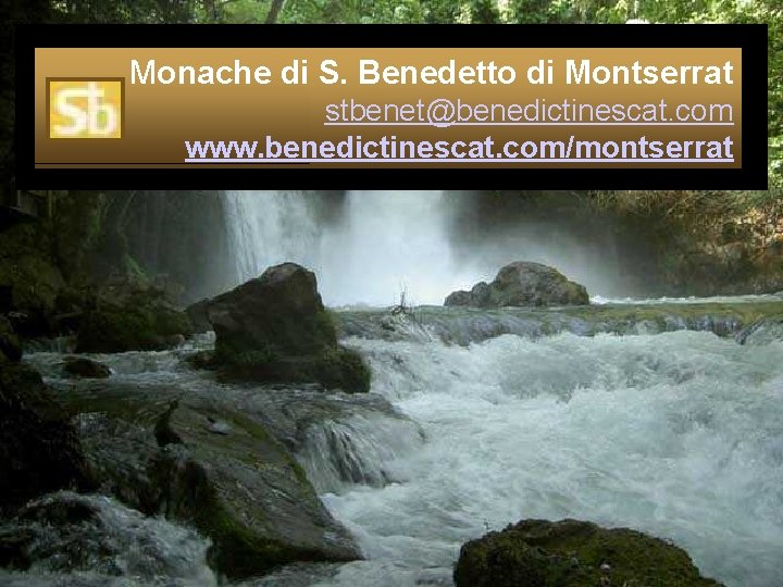 Monache di S. Benedetto di Montserrat stbenet@benedictinescat. com www. benedictinescat. com/montserrat 