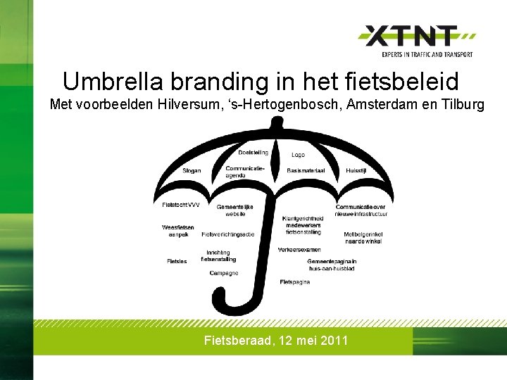 Umbrella branding in het fietsbeleid Met voorbeelden Hilversum, ‘s-Hertogenbosch, Amsterdam en Tilburg Fietsberaad, 12