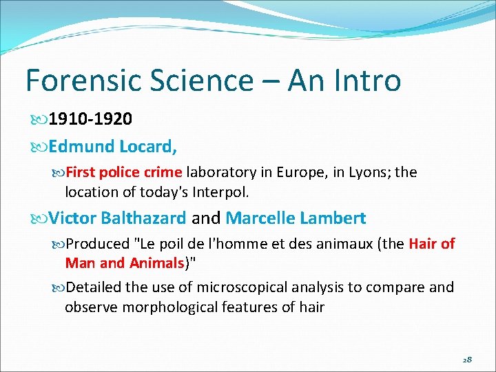 Forensic Science – An Intro 1910 -1920 Edmund Locard, First police crime laboratory in