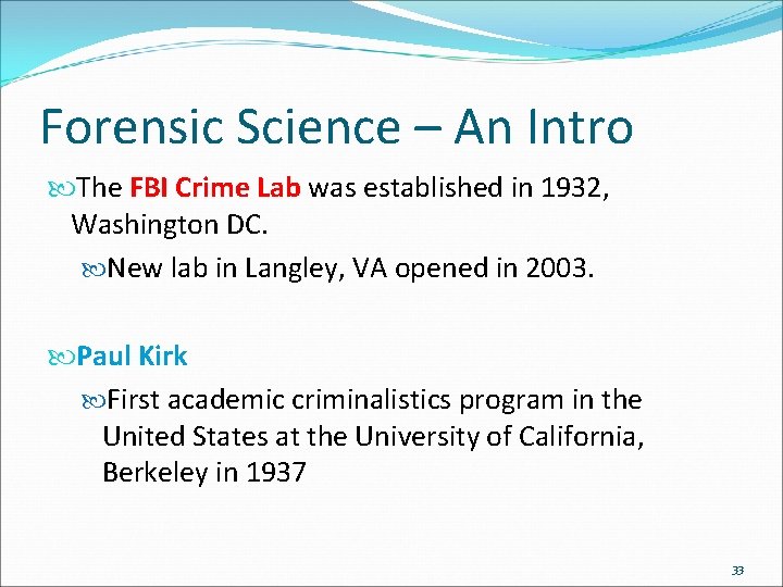 Forensic Science – An Intro The FBI Crime Lab was established in 1932, Washington