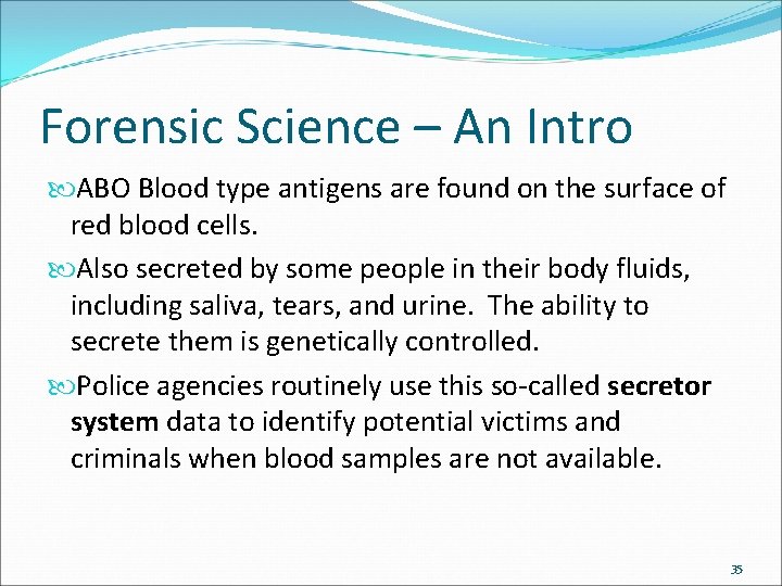 Forensic Science – An Intro ABO Blood type antigens are found on the surface