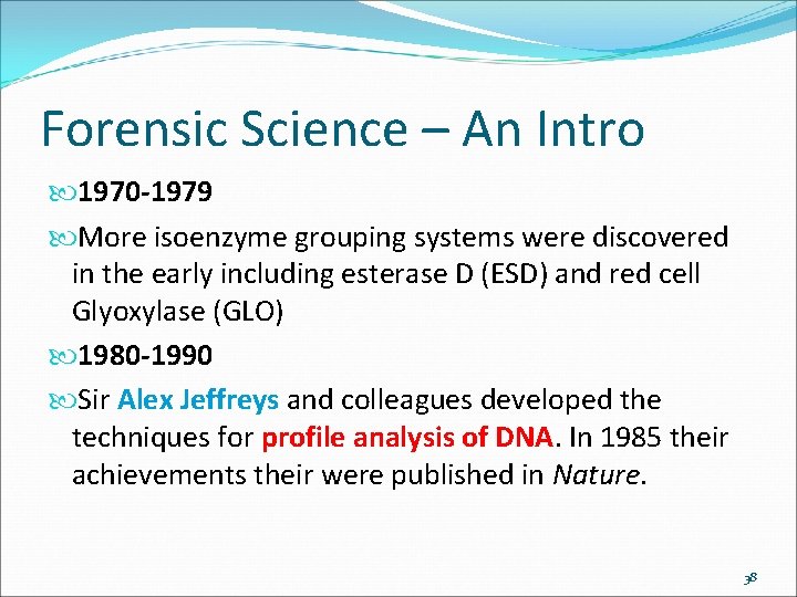 Forensic Science – An Intro 1970 -1979 More isoenzyme grouping systems were discovered in