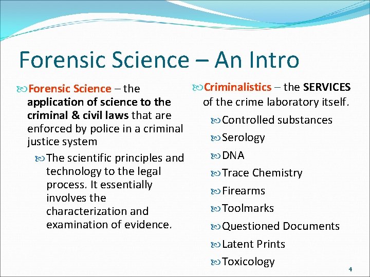 Forensic Science – An Intro Criminalistics – the SERVICES Forensic Science – the application