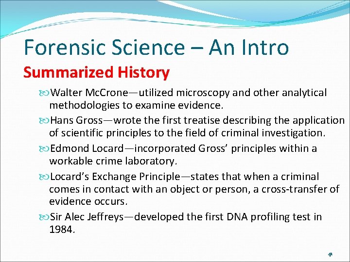 Forensic Science – An Intro Summarized History Walter Mc. Crone—utilized microscopy and other analytical