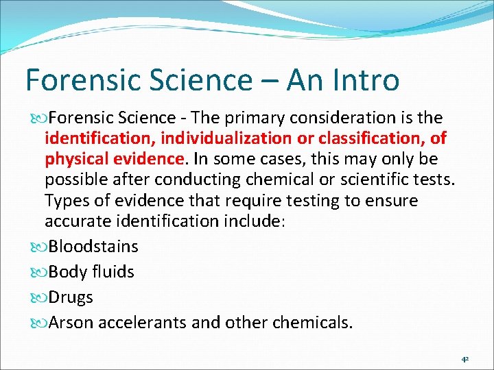 Forensic Science – An Intro Forensic Science - The primary consideration is the identification,