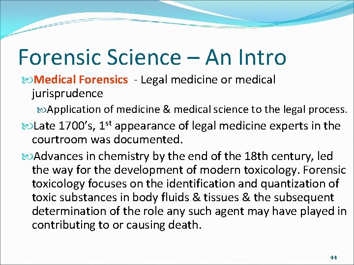 Forensic Science – An Intro Medical Forensics - Legal medicine or medical jurisprudence Application