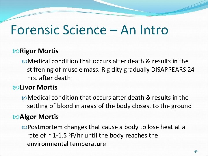 Forensic Science – An Intro Rigor Mortis Medical condition that occurs after death &