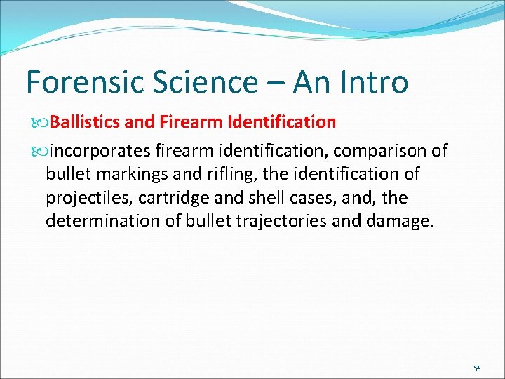 Forensic Science – An Intro Ballistics and Firearm Identification incorporates firearm identification, comparison of