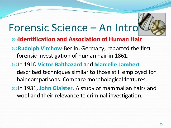Forensic Science – An Intro Identification and Association of Human Hair Rudolph Virchow-Berlin, Germany,