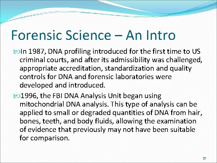 Forensic Science – An Intro In 1987, DNA profiling introduced for the first time