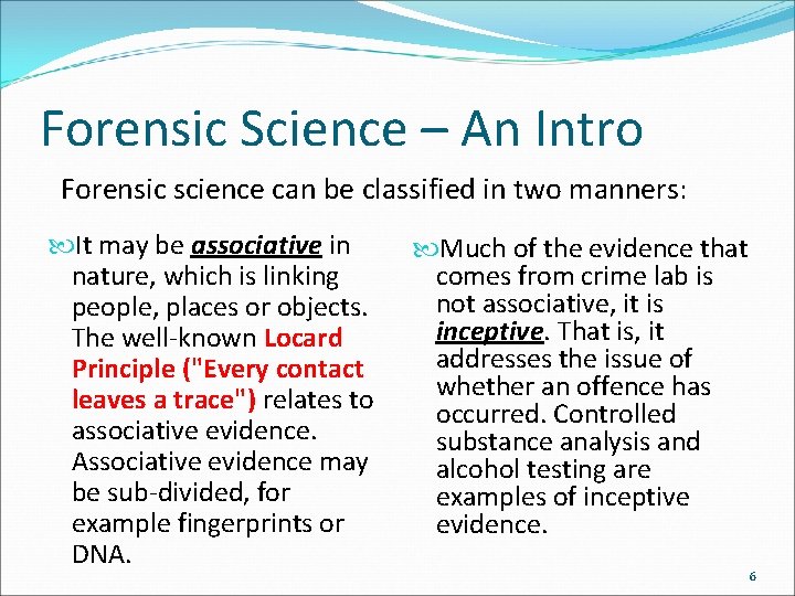 Forensic Science – An Intro Forensic science can be classified in two manners: It