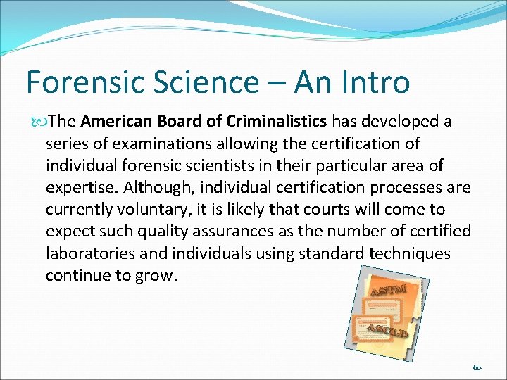 Forensic Science – An Intro The American Board of Criminalistics has developed a series