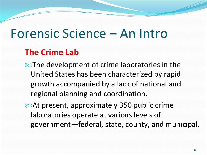 Forensic Science – An Intro The Crime Lab The development of crime laboratories in