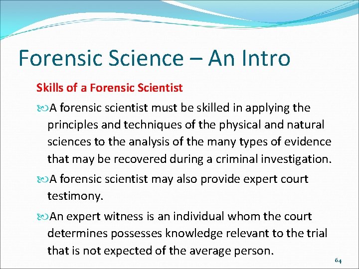 Forensic Science – An Intro Skills of a Forensic Scientist A forensic scientist must