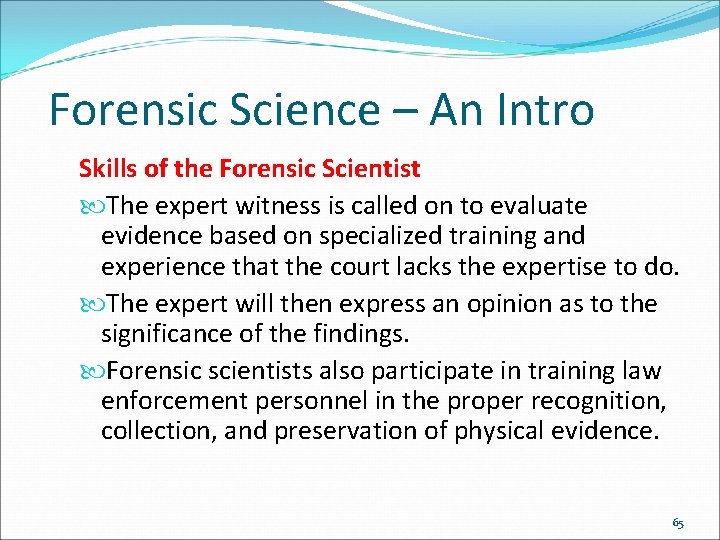 Forensic Science – An Intro Skills of the Forensic Scientist The expert witness is