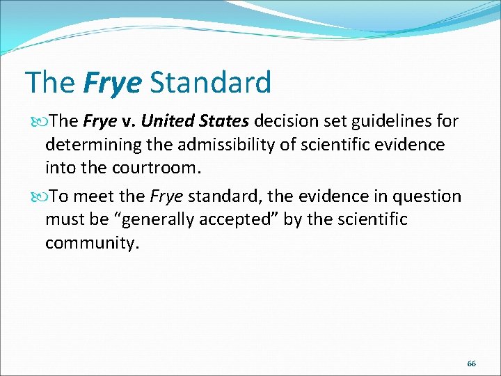 The Frye Standard The Frye v. United States decision set guidelines for determining the