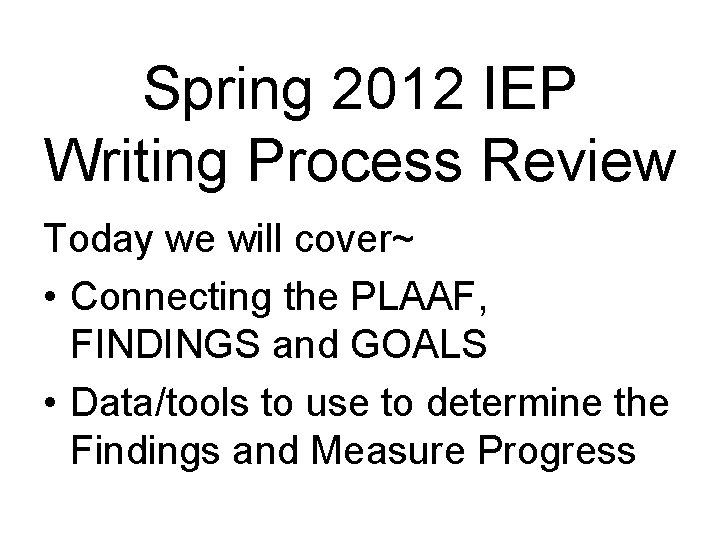 Spring 2012 IEP Writing Process Review Today we