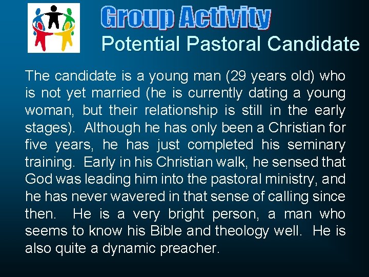 Potential Pastoral Candidate The candidate is a young man (29 years old) who is