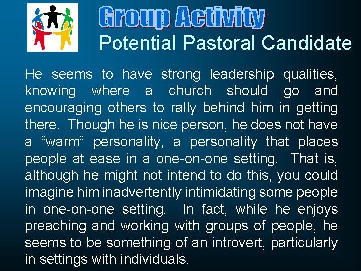 Potential Pastoral Candidate He seems to have strong leadership qualities, knowing where a church