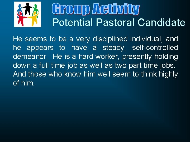 Potential Pastoral Candidate He seems to be a very disciplined individual, and he appears Potential Pastoral Candidate He seems to be a very disciplined individual, and he appears