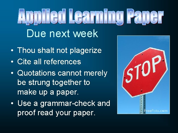 Due next week • Thou shalt not plagerize • Cite all references • Quotations Due next week • Thou shalt not plagerize • Cite all references • Quotations