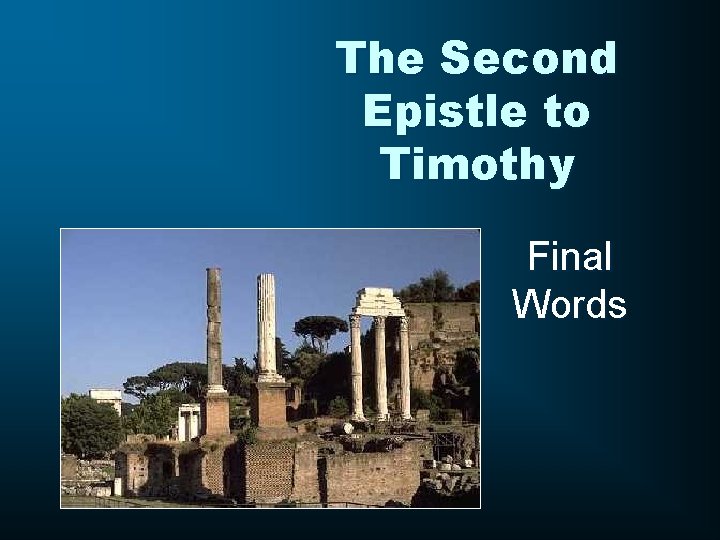 The Second Epistle to Timothy Final Words 