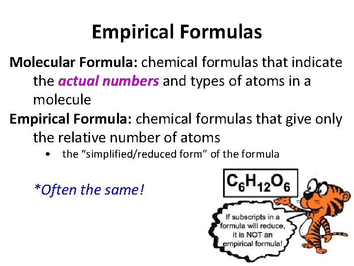 Empirical Formulas Molecular Formula: chemical formulas that indicate the actual numbers and types of