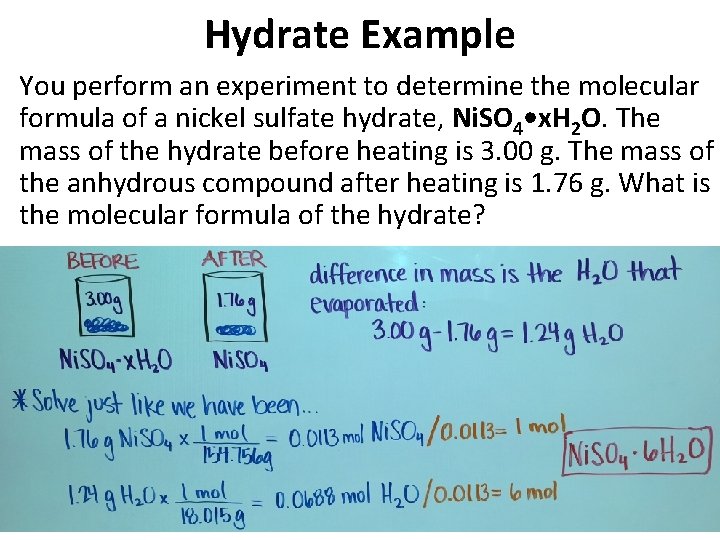 Hydrate Example You perform an experiment to determine the molecular formula of a nickel