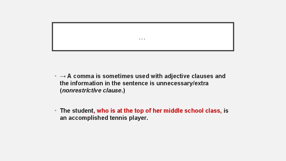 … • → A comma is sometimes used with adjective clauses and the information