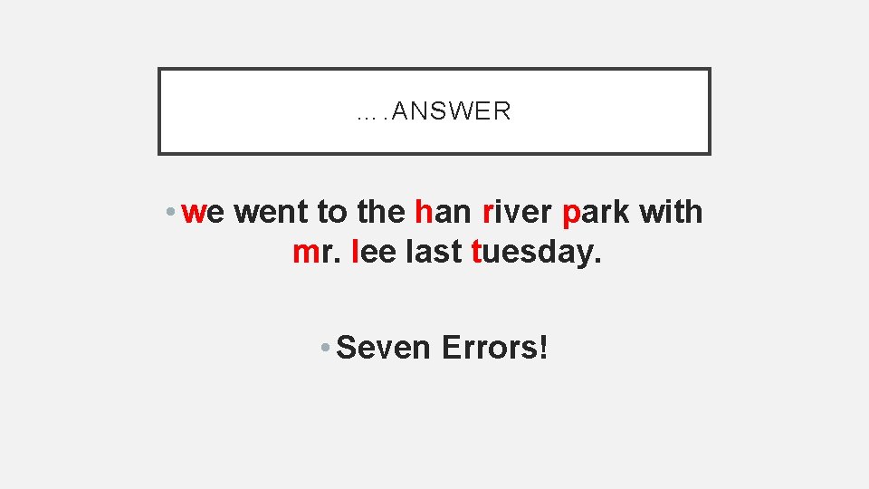 …. ANSWER • we went to the han river park with mr. lee last