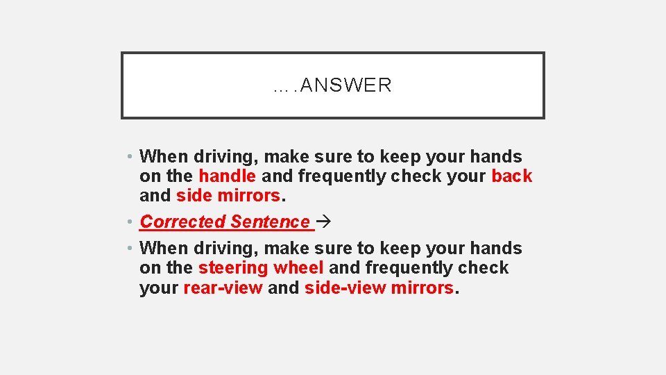 …. ANSWER • When driving, make sure to keep your hands on the handle