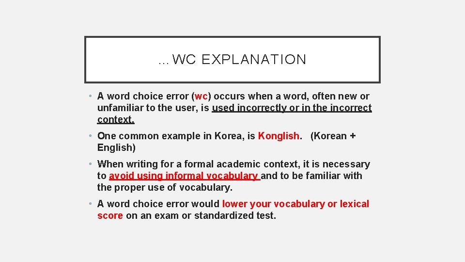 …WC EXPLANATION • A word choice error (wc) occurs when a word, often new