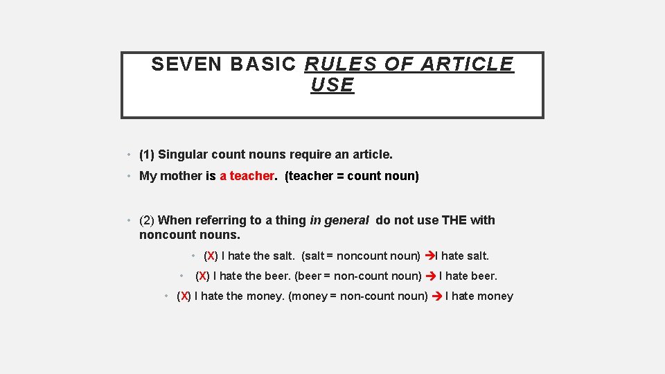 SEVEN BASIC RULES OF ARTICLE USE • (1) Singular count nouns require an article.