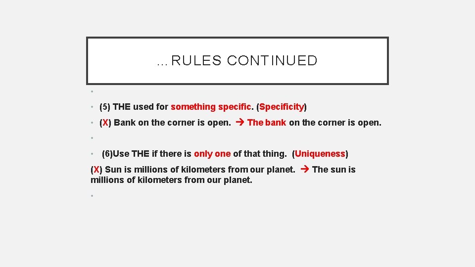 …RULES CONTINUED • • (5) THE used for something specific. (Specificity) • (X) Bank