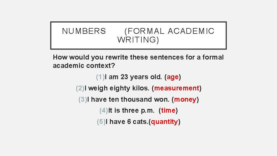 NUMBERS (FORMAL ACADEMIC WRITING) How would you rewrite these sentences for a formal academic