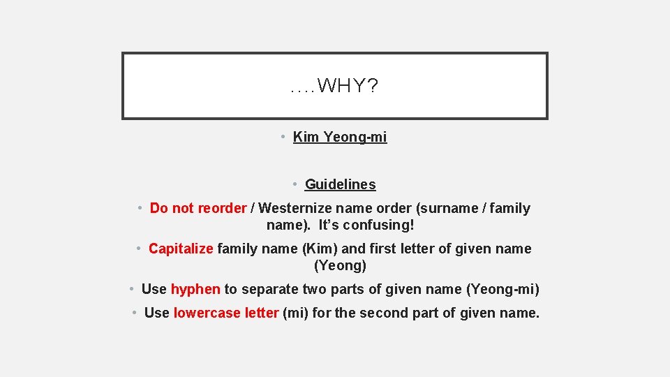 . . WHY? • Kim Yeong-mi • Guidelines • Do not reorder / Westernize