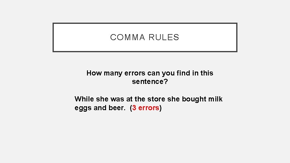 COMMA RULES How many errors can you find in this sentence? While she was