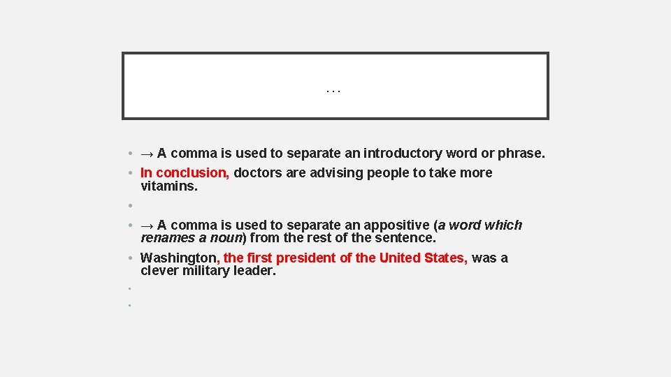 … • → A comma is used to separate an introductory word or phrase.