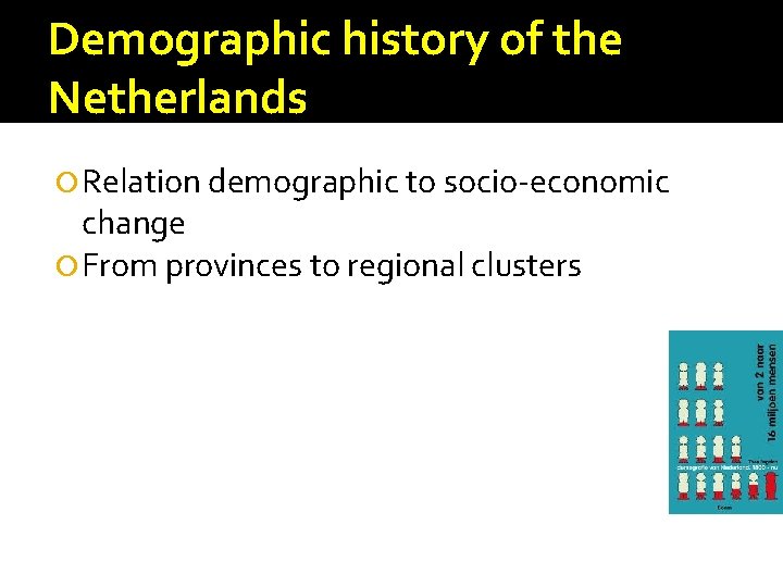 Demographic history of the Netherlands Relation demographic to socio-economic change From provinces to regional