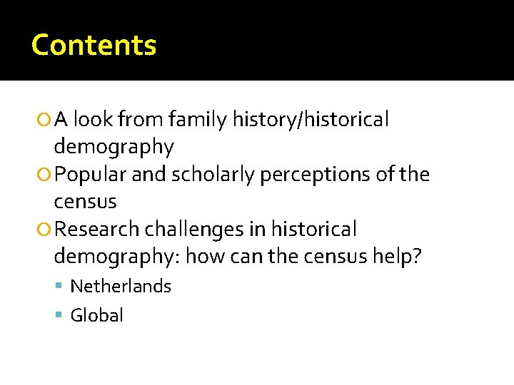 Contents A look from family history/historical demography Popular and scholarly perceptions of the census