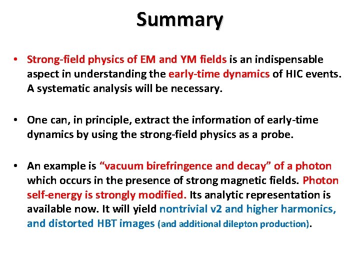 Summary • Strong-field physics of EM and YM fields is an indispensable aspect in