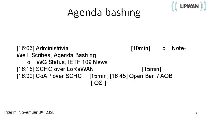 Agenda bashing [16: 05] Administrivia [10 min] o Note. Well, Scribes, Agenda Bashing o