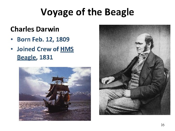 Voyage of the Beagle Charles Darwin • Born Feb. 12, 1809 • Joined Crew
