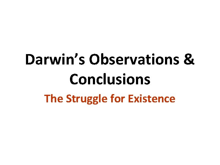 Darwin’s Observations & Conclusions The Struggle for Existence copyright cmassengale 22 